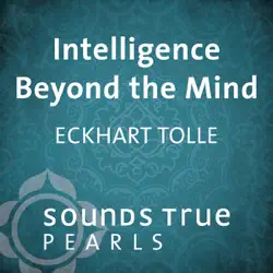 intelligence beyond the mind: cooperating with the movement of life audiobook cover image