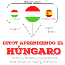 estoy aprendiendo el húngaro: escucha, repite, habla : curso de idiomas imagen de portada de audiolibro