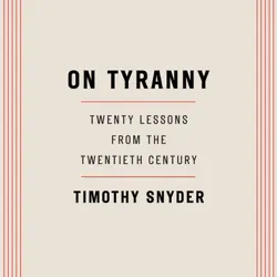 on tyranny: twenty lessons from the twentieth century (unabridged) audiobook cover image