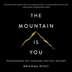 the mountain is you: transforming self-sabotage into self-mastery audiobook cover image