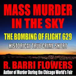 mass murder in the sky: the bombing of flight 629 (historical true crime short) (unabridged) audiobook cover image
