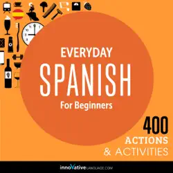 everyday spanish for beginners - 400 actions & activities: beginner spanish #1 (unabridged) audiobook cover image