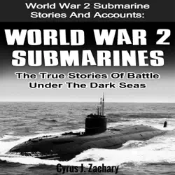 world war 2 submarines: the true stories of battle under the dark seas (unabridged) audiobook cover image