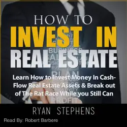 how to invest in real estate: learn how to invest money in cash-flow real estate assets & break out of the rat race while you still can! (unabridged) audiobook cover image