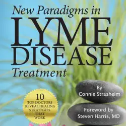 new paradigms in lyme disease treatment: 10 top doctors reveal healing strategies that work (unabridged) audiobook cover image