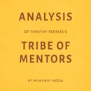Analysis of Timothy Ferriss’s Tribe of Mentors (Unabridged) MP3 Audiobook