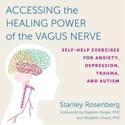 accessing the healing power of the vagus nerve: self-help exercises for anxiety, depression, trauma, and autism (unabridged) audiobook cover image