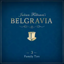 julian fellowes's belgravia episode 3 audiobook cover image