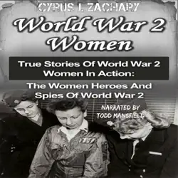world war 2 women: true stories of world war 2 women in action: the women heroes and spies of world war 2 (unabridged) audiobook cover image