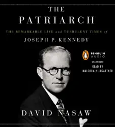 the patriarch: the remarkable life and turbulent times of joseph p. kennedy (unabridged) audiobook cover image