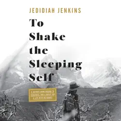to shake the sleeping self: a journey from oregon to patagonia, and a quest for a life with no regret (unabridged) audiobook cover image