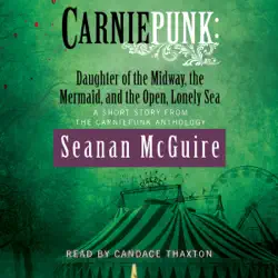carniepunk: daughter of the midway, the mermaid, and the open, lonely sea (unabridged) audiobook cover image