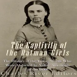 the captivity of the oatman girls: the history of the young sisters who were abducted by native americans in the 1850s (unabridged) audiobook cover image