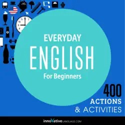 everyday english for beginners - 400 actions & activities: beginner english #1 (unabridged) audiobook cover image