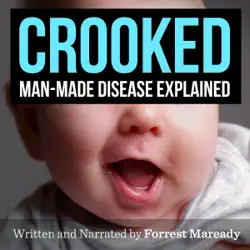 crooked: man-made disease explained (unabridged) audiobook cover image