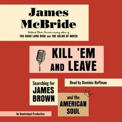 kill 'em and leave: searching for james brown and the american soul (unabridged) audiobook cover image