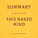 Summary of Annie Grace’s This Naked Mind by Milkyway Media (Unabridged) MP3 Audiobook