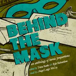 behind the mask: an anthology of heroic proportions (unabridged) audiobook cover image