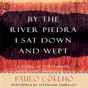 By the River Piedra I Sat Down and Wept: A Novel of Forgiveness (Unabridged)