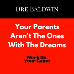 your parents aren't the ones with the dreams: dre baldwin's daily game singles, book 11 (unabridged) audiobook cover image