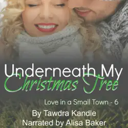 underneath my christmas tree: love in a small town, book 6 (unabridged) audiobook cover image