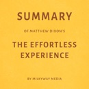 Summary of Matthew Dixon’s The Effortless Experience by Milkyway Media (Unabridged) MP3 Audiobook