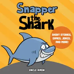 snapper the shark: short stories, games, jokes, and more! (fun time series for beginning readers) (unabridged) audiobook cover image