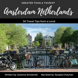 amsterdam netherlands: 50 travel tips from a local: greater than a tourist (unabridged) audiobook cover image