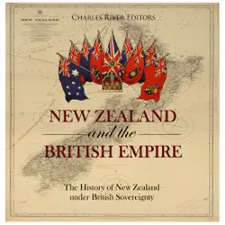 new zealand and the british empire: the history of new zealand under british sovereignty (unabridged) audiobook cover image