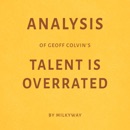 Analysis of Geoff Colvin's Talent Is Overrated by Milkyway (Unabridged) MP3 Audiobook