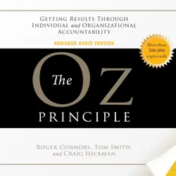 the oz principle: getting results through individual and organizational accountability audiobook cover image