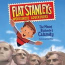 Flat Stanley's Worldwide Adventures #1: The Mount Rushmore Calamity MP3 Audiobook