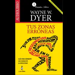 tus zonas erroneas [your erroneous zones]: guia para combatir las causas de la infelicidad audiobook cover image