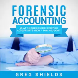 forensic accounting: what the world's best forensic accountants know - that you don't (unabridged) audiobook cover image