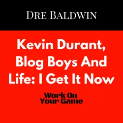 kevin durant, blog boys and life: i get it now: dre baldwin's daily game singles, book 22 (unabridged) audiobook cover image