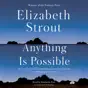 Anything Is Possible: A Novel (Unabridged)