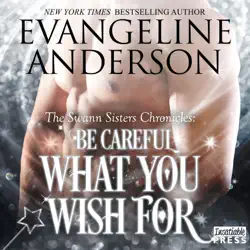 be careful what you wish for: the swann sisters chronicles audiobook cover image