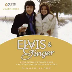 elvis and ginger: elvis presley's fiancée and last love finally tells her story (unabridged) audiobook cover image