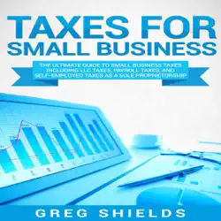 taxes for small business: the ultimate guide to small business taxes including llc taxes, payroll taxes, and self-employed taxes as a sole proprietorship (unabridged) audiobook cover image