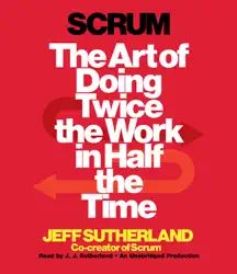 scrum: the art of doing twice the work in half the time (unabridged) audiobook cover image