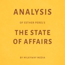 Analysis of Esther Perel’s The State of Affairs by Milkyway Media (Unabridged) MP3 Audiobook