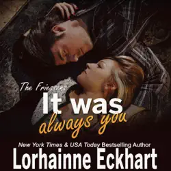 it was always you: the friessens: the friessen legacy, book 15 (unabridged) audiobook cover image