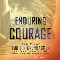 enduring courage: ace pilot eddie rickenbacker and the dawn of the age of speed audiobook cover image