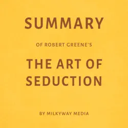 summary of robert greene’s the art of seduction by milkyway media (unabridged) audiobook cover image