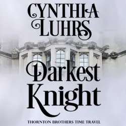 darkest knight: a thornton brothers time travel romance, book 1 (unabridged) audiobook cover image