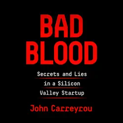 bad blood: secrets and lies in a silicon valley startup (unabridged) audiobook cover image