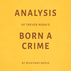 analysis of trevor noah’s born a crime: by milkyway media (unabridged) audiobook cover image