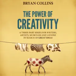 the power of creativity (boxset): a three-part series for writers, artists, musicians and anyone in search of great ideas (unabridged) audiobook cover image