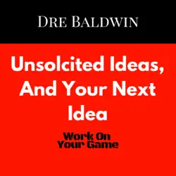 unsolcited ideas, and your next idea: dre baldwin's daily game singles, book 26 (unabridged) audiobook cover image