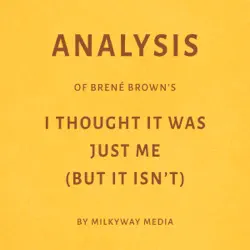 analysis of brené brown’s i thought it was just me (but it isn’t) by milkyway media (unabridged) audiobook cover image